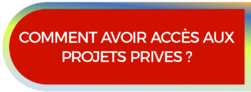 Comment avoir accès aux projets PRIVES ?