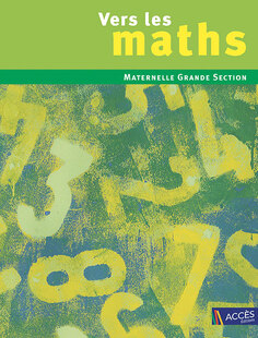 Vers les maths GS | Maths | ACCÈS Éditions