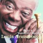 What a wonderful world.(Louis Armstrong).