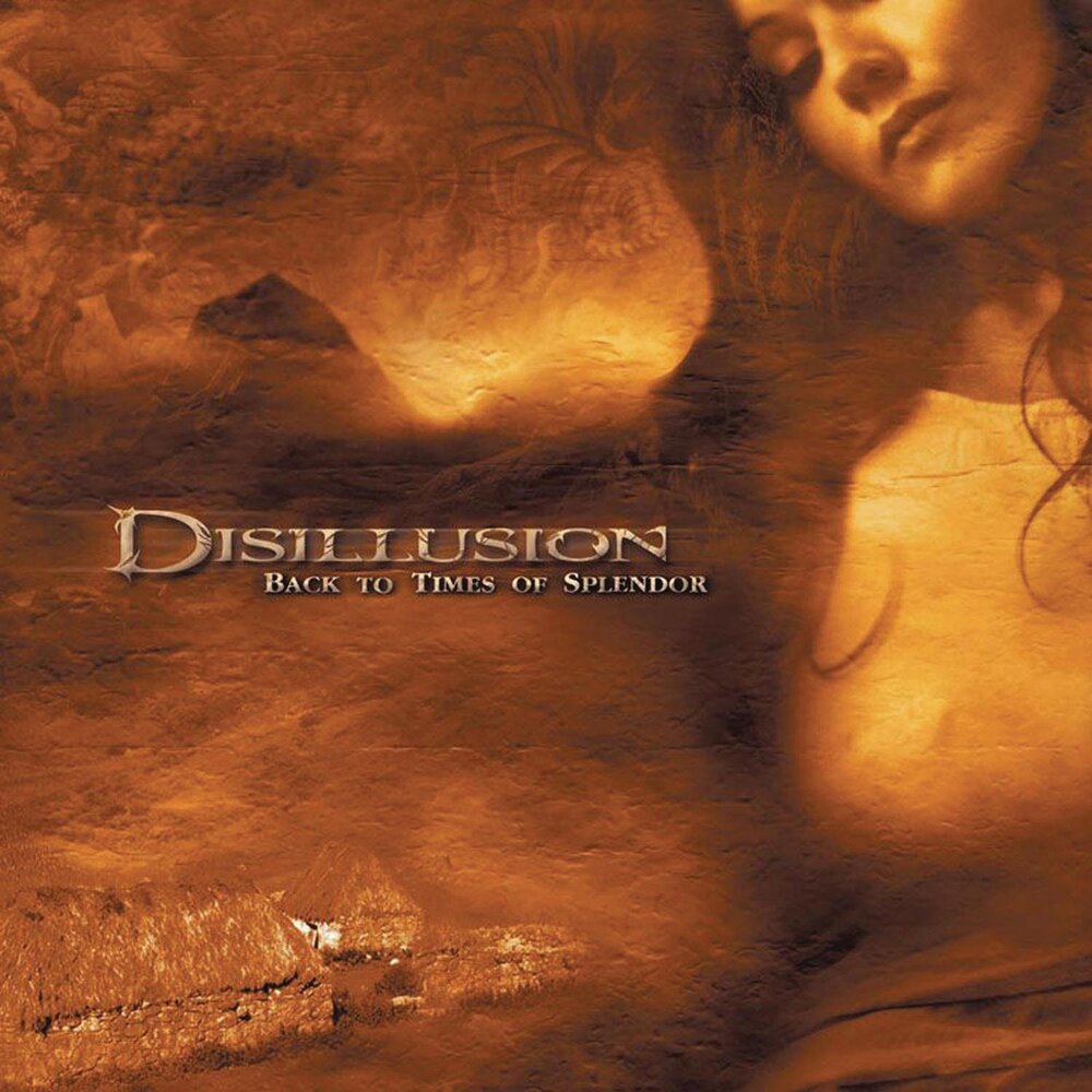 Disillusion - Back to Times of Splendor (2004)