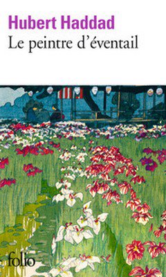 Hubert Haddad : Le peintre d'?ventail