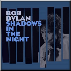 Bob Dylan Shadows In The Night  2015