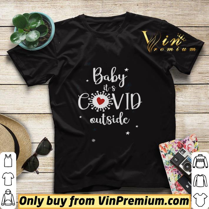 Baby Its Covid Outsideheart Corona Virus Christmas shirt