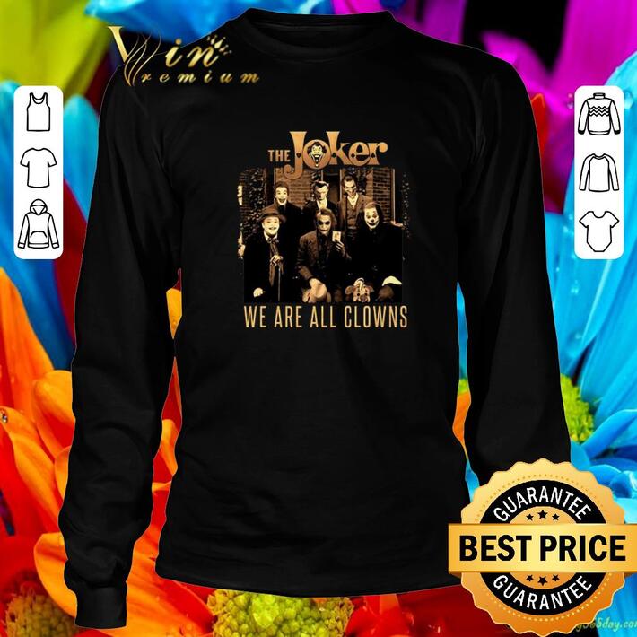 Awesome The Joker we are all clowns shirt