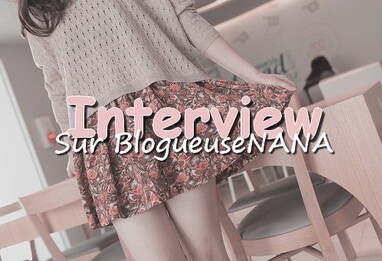 Interview de BlogueuseNANA.