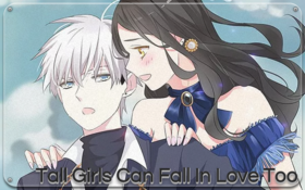 TALL GIRLS CAN FALL IN LOVE TOO