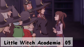 Little Witch Academia 05
