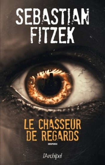 Le chasseur de regards - Sebastian Fitzek