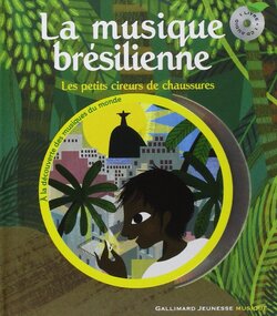 LA MUSIQUE BRÉSILIENNE - LES PETITS CIREURS DE CHAUSSURES