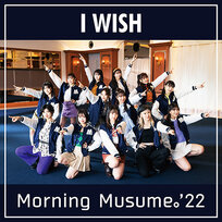 I WISH (MORNING MUSUME.'22 VER.)