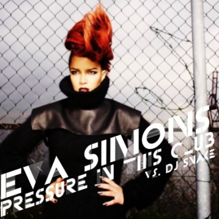 NEW MUSIC // Eva Simons feat DJ Snake - Pressure In The Club