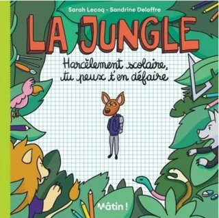 La jungle, harcèlement scolaire, tu peux t'en défaire (Sarah Lecoq)