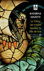 Le Viking qui voulait épouser la Fille de Soie ; Katarina Mazetti
