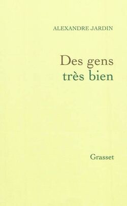 Des gens très bien - Alexandre Jardin - Grasset (2010)