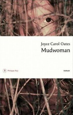 Mudwoman - Joyce Carol Oates – Philippe Rey (2013)