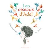 Les oiseaux d'Adel - cartonné - Fatima Sharafeddine, François Zabbal, Sara  Sanchez - Achat Livre | fnac