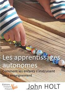 Les apprentissages autonomes (John HOLT)