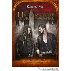 Chronique Union Mortelle pour un vampire de Kailyn Mei
