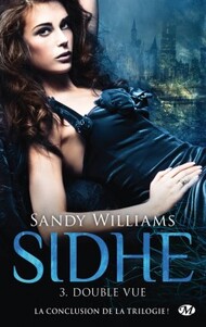 Sidhe, tome 3 : Double vue (Sandy Williams)