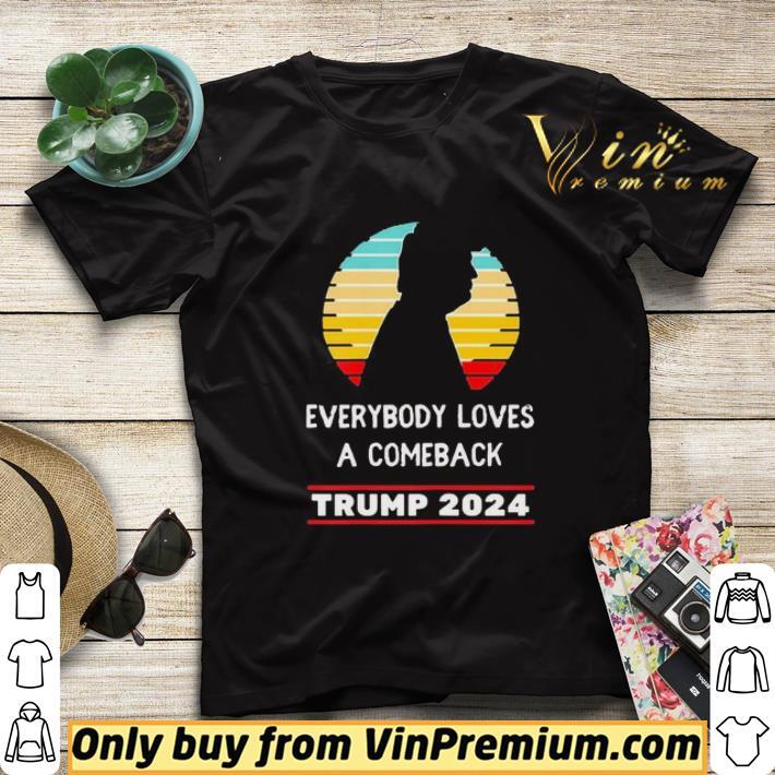 Trump 2024 Everybody Loves A Comeback Vintage shirt