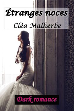 Étranges noces - Cléa Malherbe