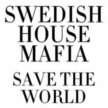 Swedish House Mafia - Save The Word Tonight mp3 320kbps