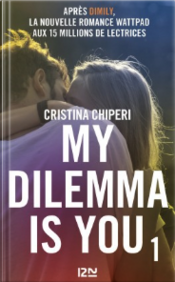 My dilemma is you - Tome 1