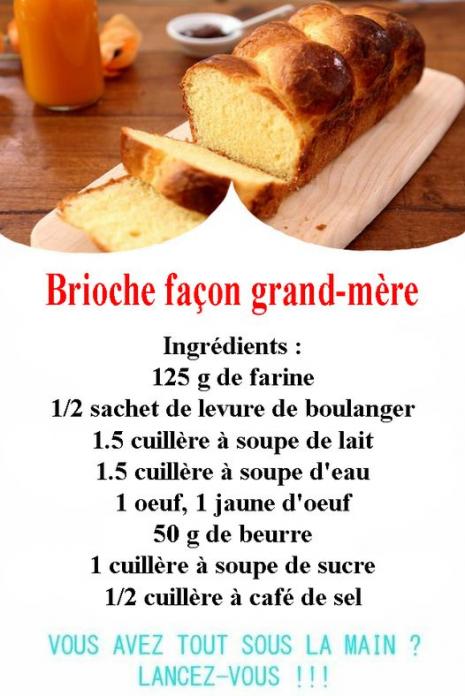 Peut être une image de texte qui dit ’Brioche façon grand-mère Ingrédients: 125 g de farine 1/2 sachet de levure de boulanger 1.5 cuillère à soupe de ait 1.5 cuillère à soupe d'eau 1 oeuf, 1 jaune d’oeuf 50 g de beurre 1 cuillère à soupe de sucre 1/2 cuillère à café de sel VOUS AVEZ TOUT SOUS LA MAIN? LANCEZ-VOUS!II’
