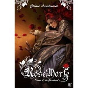 Rose morte, tome 1 : La floraison de Céline Landressie