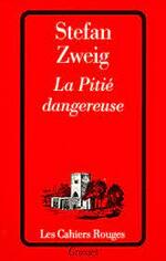 Stefan Zweig, La pitié dangereuse, Grasset