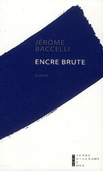 Encre brute de Jérôme Baccelli