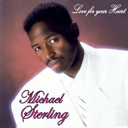 Michael Sterling - Love For Your Heart - Complete CD