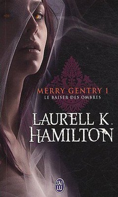 Laurell K. Hamilton : Merry Gentry T1 - Le baiser des ombres