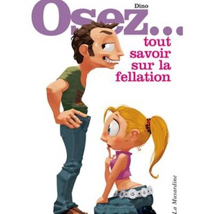 Osez tout savoir sur la fellation de Dino 