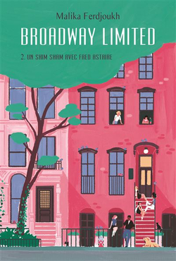 Broadway limited, tome 2 : Un shim sham avec Fred Astaire, de Malika Ferdjoukh