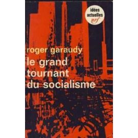 Le Grand Tournant Du Socialisme de Roger Garaudy Le Grand Tournant Du Socialisme de Roger Garaudy