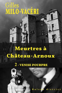Meurtres à Château-Arnoux, tome 2 : Venise Pourpre (Gilles Milo Vacéri)