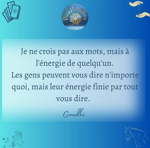 Peut être une image de texte qui dit ’Quule Je ne crois pas aux mots, mais à l'énergie de quelqu'un. Les gens peuvent vous dire n'importe quoi, mais leur énergie finie par tout vous dire. Gandhi’
