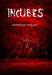 Incubes (Anthony Holay)