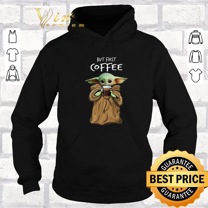 Awesome Baby Yoda but first coffee The Mandalorian shirt