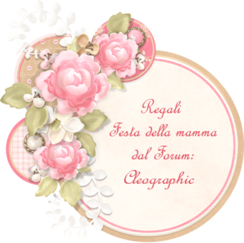 Regali dai forum: Graficamia e Cleographic per la Festa della mamma pag 8