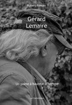 Robert Roman,  "Gérard LEMAIRE, un poète à hauteur d’homme (éd. Le Contentieux, 2019)"