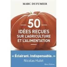 Marc Dufumier, 50 idées reçues sur l'agriculture et l'alimentation, Allary éditions