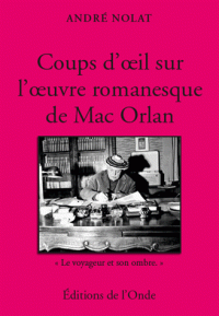 L'oeuvre romanesque de Mac Orlan - André Nolat