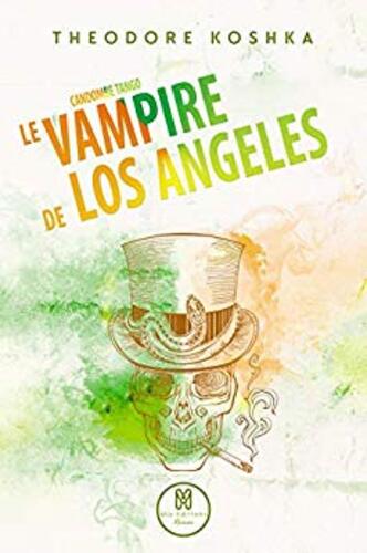Le Vampire de Los Angeles: Candombe Tango T2 de Theodore Koshka