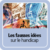 Ces fausses idées sur les handicapés