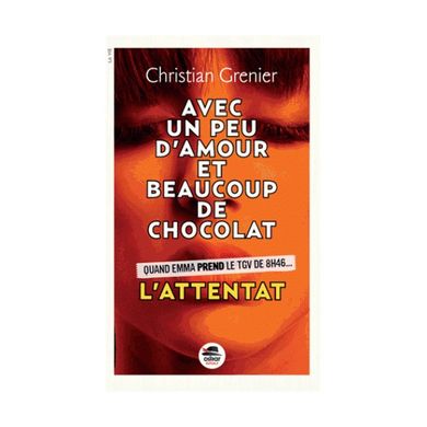 Avec un peu d'amour et beaucoup de chocolat - l'attentat de Christian Grenier