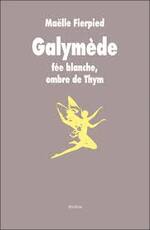Galymède, fée blanche, ombre de Thym