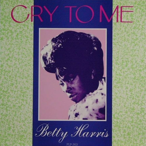 Betty Harris : Album " Cry To Me " P-Vine Special Records PLP-363 [ JP ]