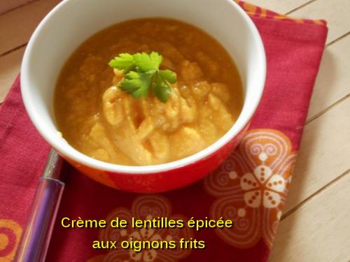 Crème de lentilles épicée aux oignons frits